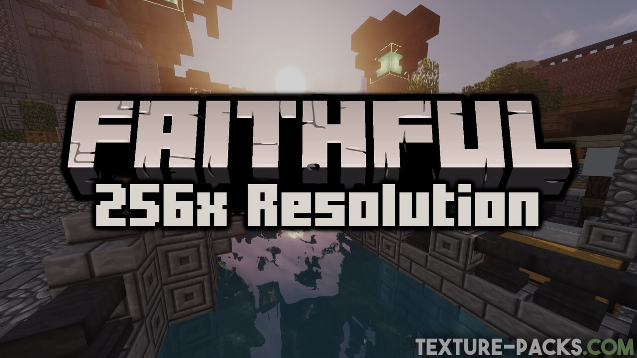 Faithful 256x256 Texture Pack 1.20, 1.20.4 → 1.19.4 - Download