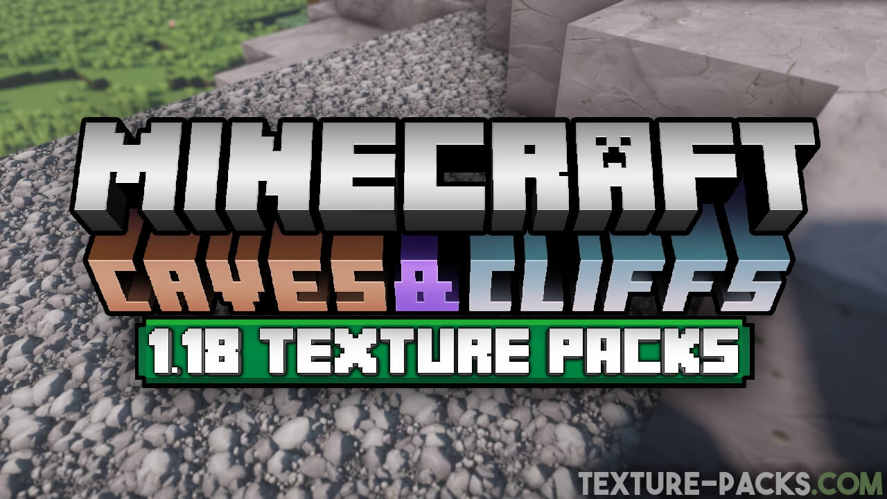 Minecraft 1.18 Texture Packs